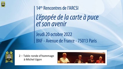 2022 : 14es Rencontres - 2 - "L'épopée de la carte à puce et son avenir" - Table ronde consacrée à Michel Ugon