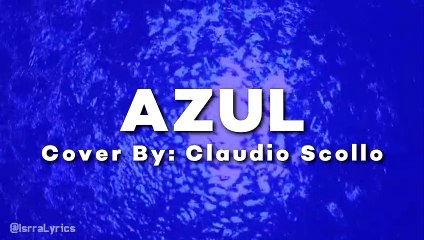 Azul [Cover By: Claudio Scollo] - Video Lyrics