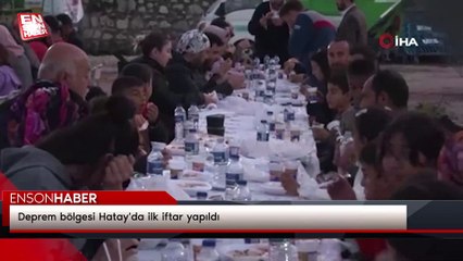 Deprem bölgesi Hatay'da ilk iftar yapıldı