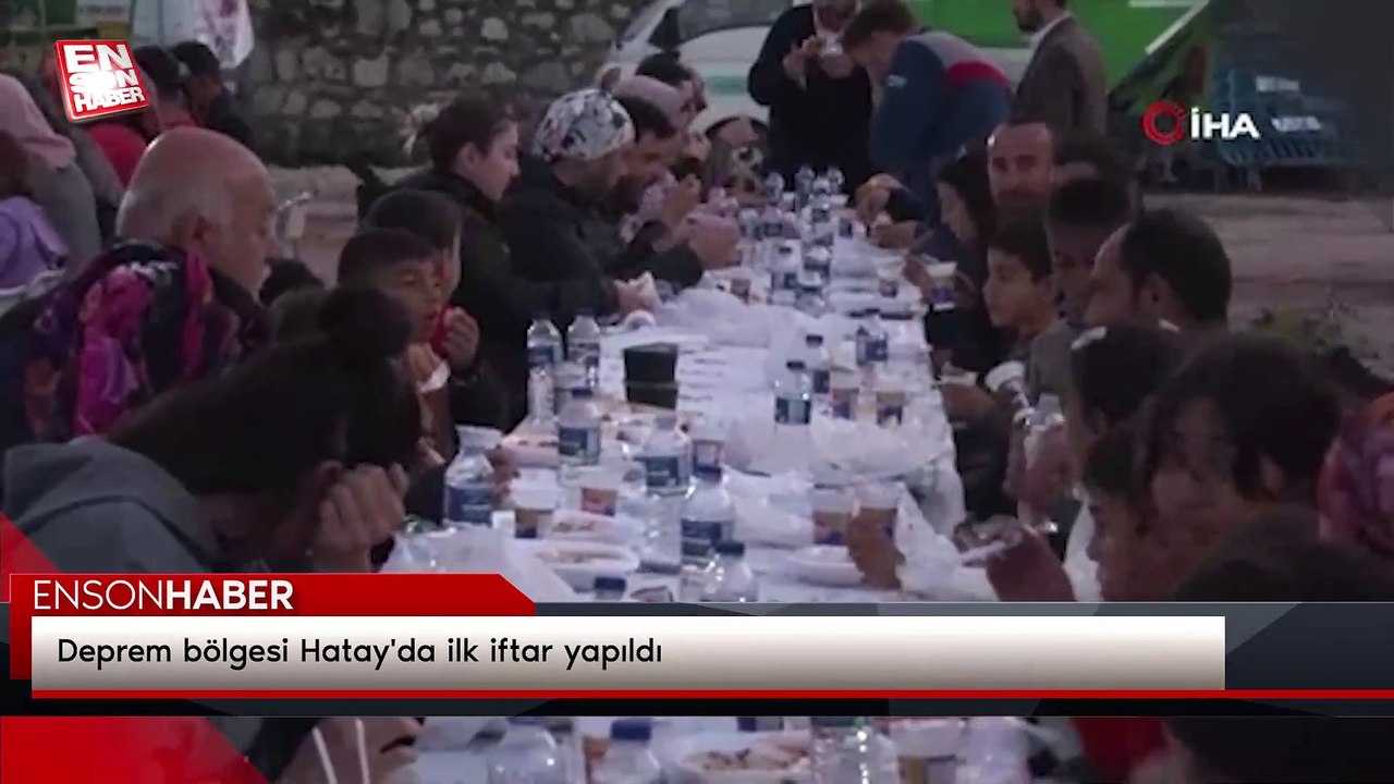 Deprem bölgesi Hatay'da ilk iftar yapıldı