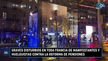Graves disturbios en toda Francia de manifestantes y huelguistas contra la reforma de pensiones