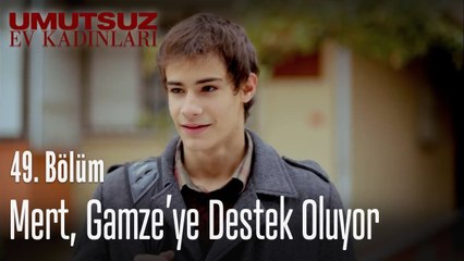Mert, Gamze'ye destek oluyor - Umutsuz Ev Kadınları 49. Bölüm