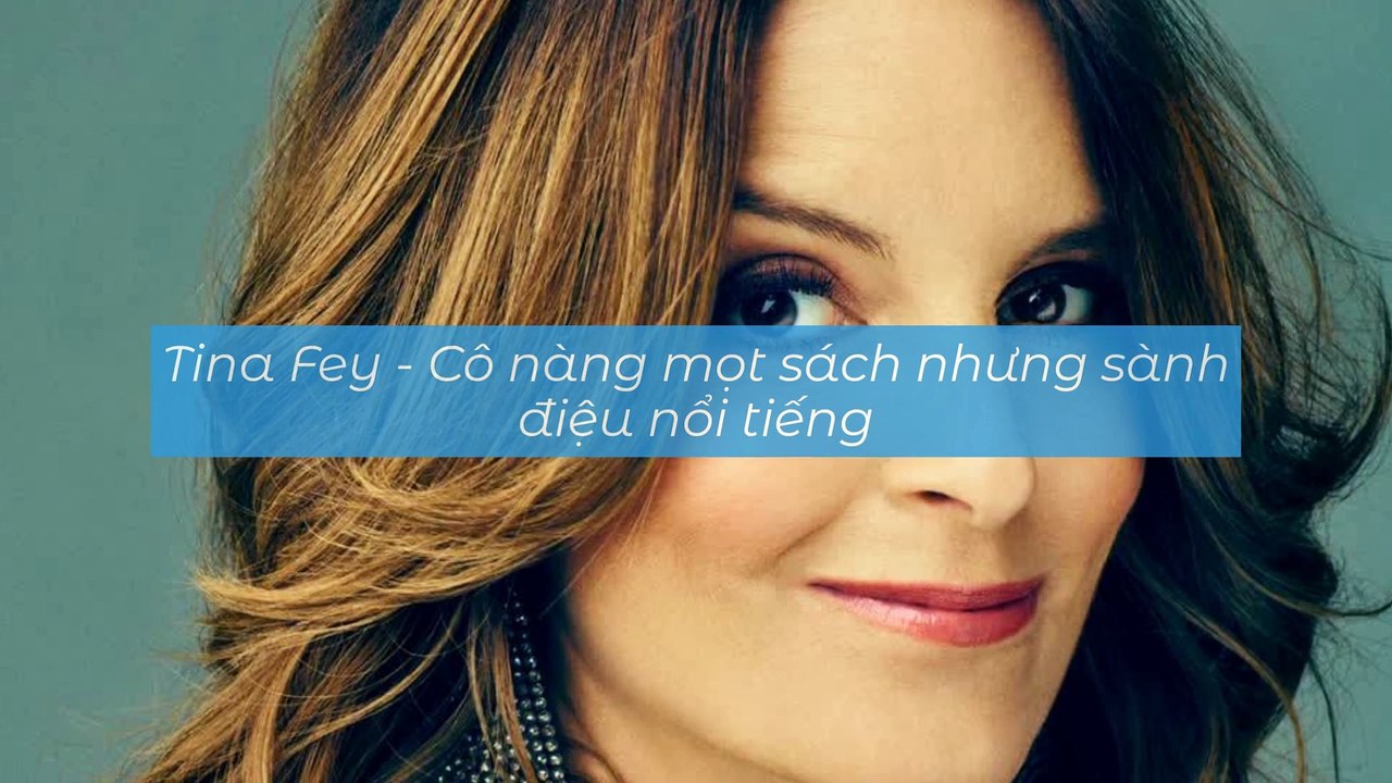 Tina Fey - Cô nàng mọt sách nhưng sành điệu nổi tiếng