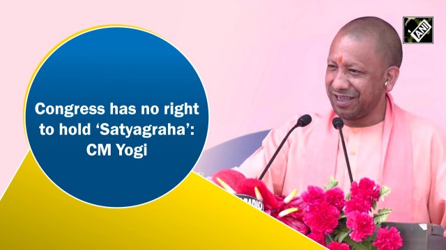 Congress has no right to hold ‘Satyagraha’: CM Yogi