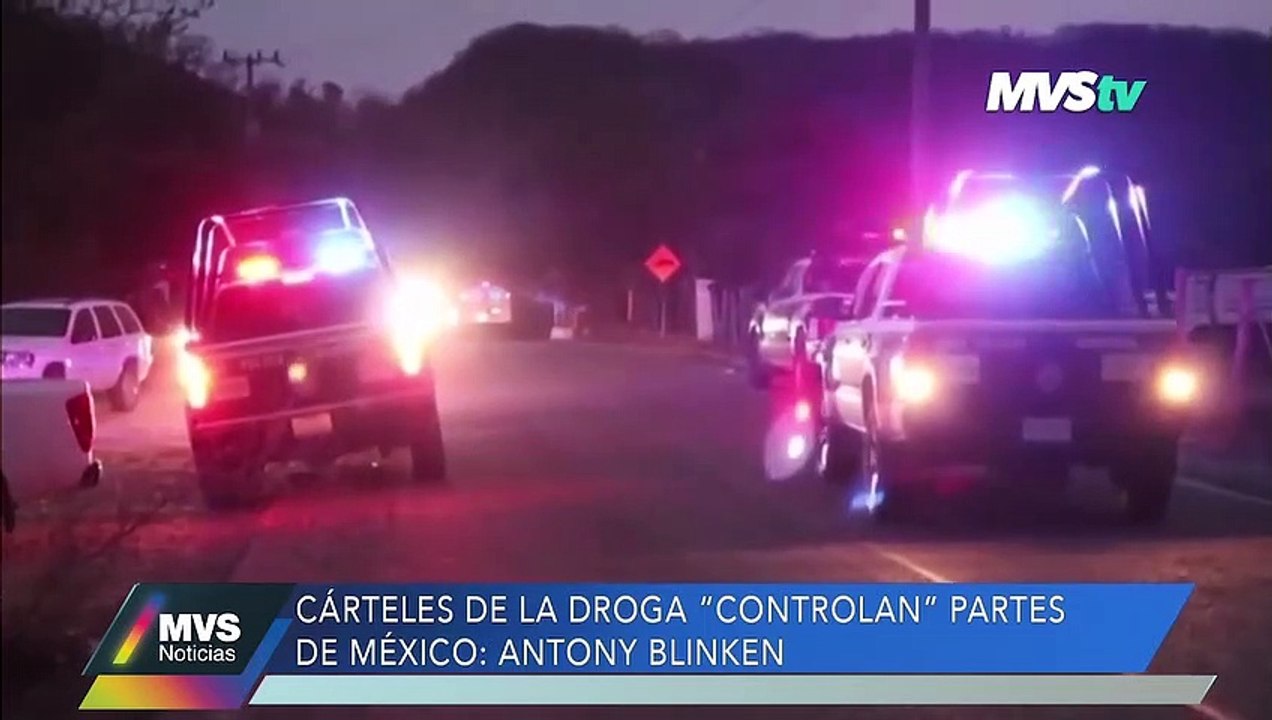 "Cárteles de la droga "controlan" partes de México": Antony Blinken