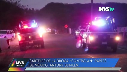 "Cárteles de la droga "controlan" partes de México": Antony Blinken