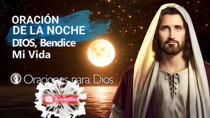 Oración de la Noche Dios, Bendice mi Vida