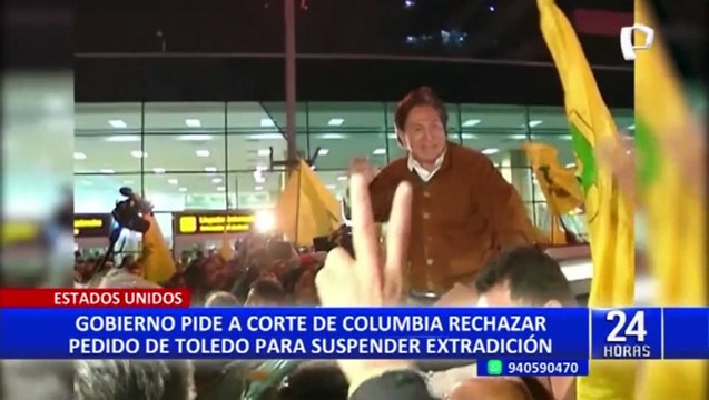 Gobierno pide a Corte de Columbia rechazar pedido de Alejandro Toledo para suspender extradición