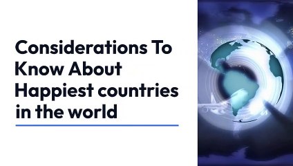 Considerations To Know About Happiest countries in the world