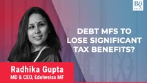 Govt Moves To Tax Gains From Debt MFs As Short-Term Capital Gains | BQ Prime