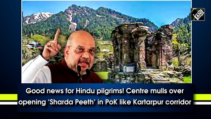 Centre mulls over opening ‘Sharda Peeth’ in PoK like Kartarpur corridor