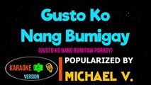 Gusto Ko Nang Bumigay - Michael V. {Gusto Ko Nang Bumitaw Parody Karaoke Cover Version