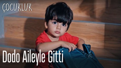 Dodo aileyle gitti - Çocukluk