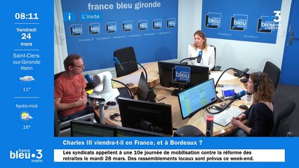 Visite de Charles III et mobilisation contre la réforme des retraites   Tim Pike  blogueur britannique installé à Bordeaux  invité de France Bleu Gironde