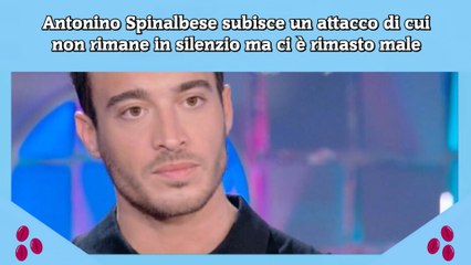 Antonino Spinalbese subisce un attacco di cui non rimane in silenzio ma ci è rimasto male