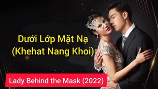 Dưới Lớp Mặt Nạ - tập 10 phim thái Lan vietsub trọn bộ(Khehat Nang Khoi) Tập 10 Vietsub, Lady Behind the Mask (2022)