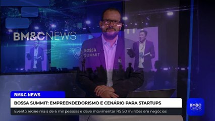 BOSSA SUMMIT: EMPREENDEDORISMO E CENÁRIO PARA STARTUPS