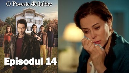 O Poveste de Iubire - Episodul 14