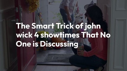 The Smart Trick of john wick 4 showtimes That No One is Discussing