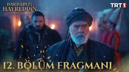 Barbaros Hayreddin: Sultanın Fermanı 12. Bölüm Fragmanı