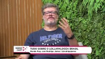 Rádio Cast | Tudo sobre o Lollapalooza Brasil!