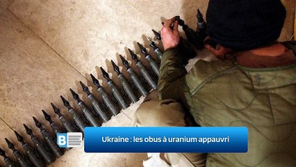 Ukraine  - les obus à uranium appauvri