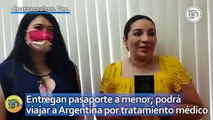 Entregan pasaporte a menor; podrá viajar a Argentina por tratamiento medico