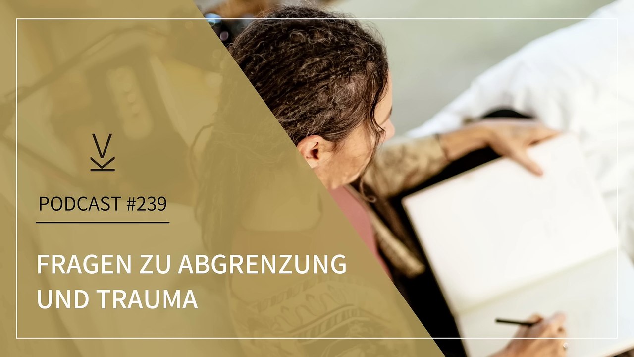 #Fragen zu #Abgrenzung und #Trauma #Podcast  239