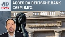 Queda de ações de banco alemão causa tensão no mercado europeu; economista analisa