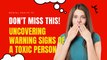 How to Uncover Warning Signs of a Toxic Person