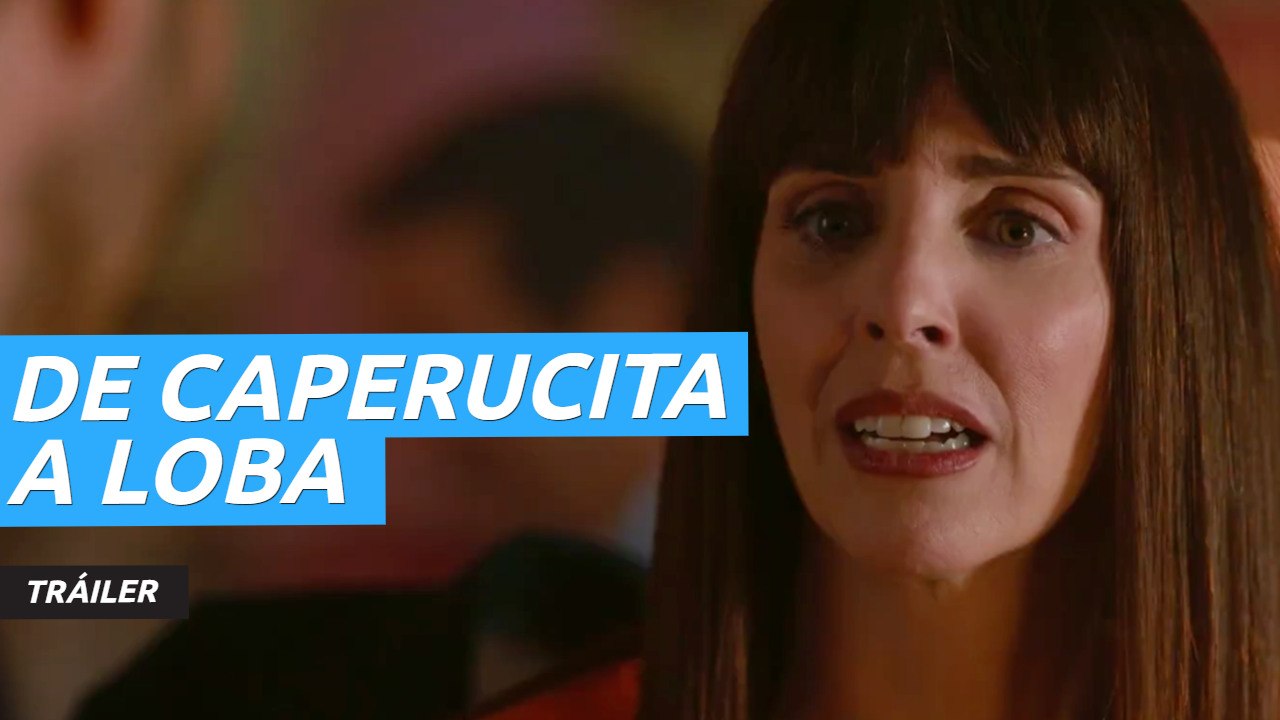 Tráiler de De Caperucita a Loba, que llega a los cines el 5 de abril