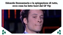 Edoardo Donnamaria e la spiegazione di tutto, ecco cosa ha fatto fuori dal GF Vip