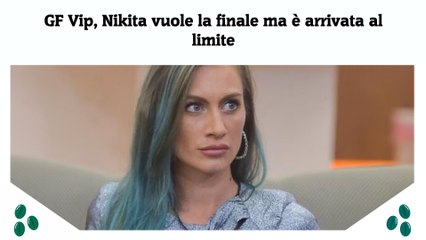 GF Vip, Nikita vuole la finale ma è arrivata al limite