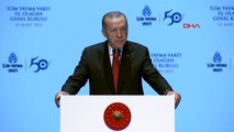 Cumhurbaşkanı Erdoğan, İlim Yayma Vakfı 52. Genel Kurulu'nda açıklamalarda bulundu