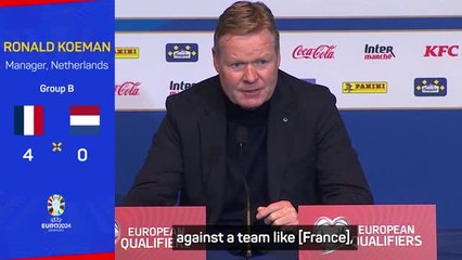 Koeman slams 'hopeless' Netherlands in France thrashing