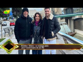 Zinédine Zidane : ce message plein  pour l'anniversaire de son fils