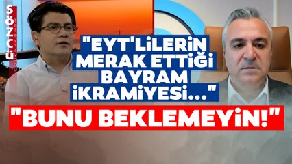 Özgür Erdursun EYT'liler İçin Tek Tek Anlattı! EYT'liler Bayram İkramiyesi Alacak mı?