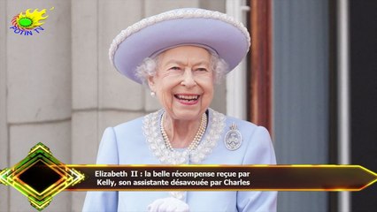 Elizabeth II : la belle récompense reçue par  Kelly, son assistante désavouée par Charles