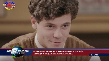 Il Paradiso, trame al 7 aprile: Francesco scrive  lettera a Maria e si avvicina a Clara