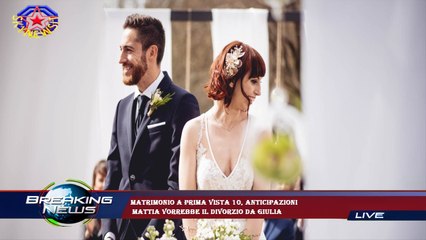 Matrimonio a prima vista 10, anticipazioni  Mattia vorrebbe il divorzio da Giulia