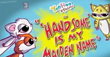 YooHoo & Friends YooHoo & Friends E018 Handsome Is My Maiden Name