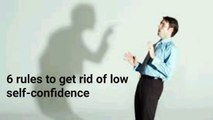 6 rules to get rid of low self-confidence