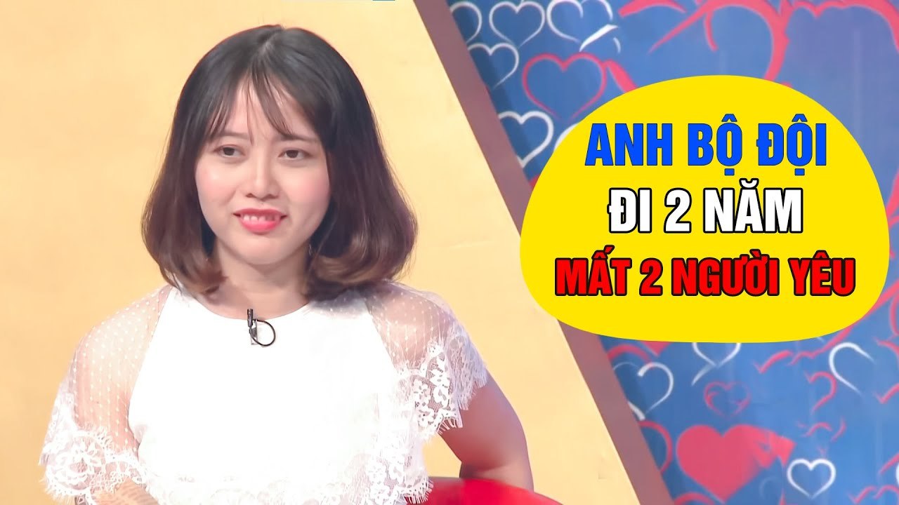 2 năm đi bộ đội người yêu đều bỏ đi lấy chồng nước ngoài, hẹn hò hay nhất