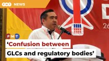 Know difference between GLC and regulatory bodies, Loke tells detractors