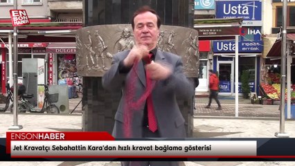 Jet Kravatçı Sebahattin Kara'dan hızlı kravat bağlama gösterisi
