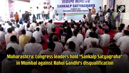 Congress leaders hold 'Sankalp Satyagraha' in Mumbai against Rahul Gandhi’s disqualification
