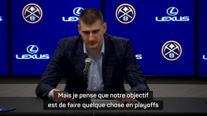 Nuggets - Jokic : "Notre objectif est de faire quelque chose en playoffs"