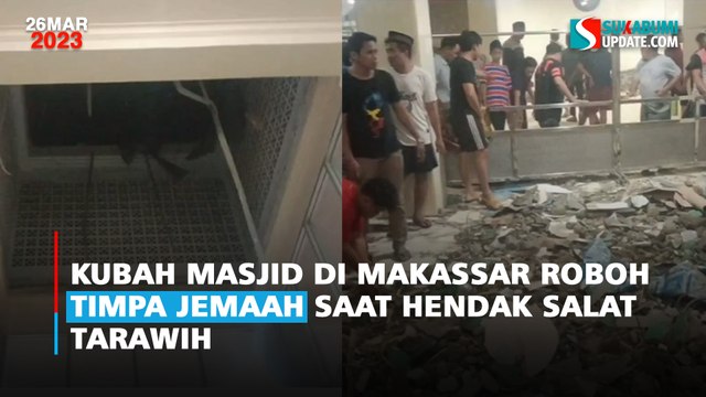 Kubah Masjid di Makassar Roboh Timpa Jemaah saat Hendak Salat Tarawih