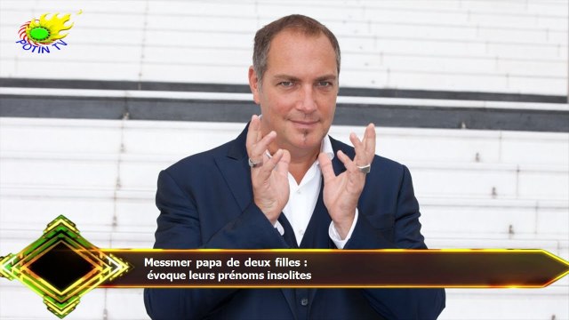Messmer papa de deux filles : évoque leurs prénoms insolites