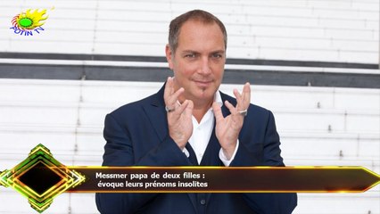 Messmer papa de deux filles :  évoque leurs prénoms insolites